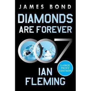 Diamonds Are Forever: A James Bond Novel -- Ian Fleming